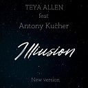 TEYA ALLEN feat Antony Kucher - Illiusion