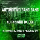 MC Fabinho da Osk DJ Rafinha dz7 dj patrick zs feat Dj… - Automotivo Bang Bang