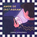 Ladrido Ultras nico - Amor de Instagram