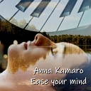 Anna Kamaro - Ease your mind