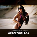 Alexander Tishkov - When You Play Radio Mix