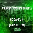 Mc Danflin, DJ Phell 011 - A Braba Pras Maconheira