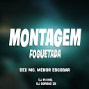 Dex MC menor escobar dj ph mix - Montagem Foguetada