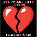 Funckle Sam - Stepping out No Doubt