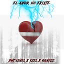 DMT LEVEL Yzel RRAYZZ - El Amor No Existe