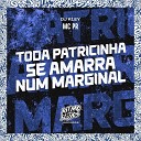 MC PR DJ Kley - Toda Patricinha Se Amarra Num Marginal