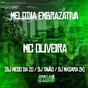 Mc oliveira DJ Nego da ZO DJ Madara Zk feat dj tav… - Melodia Embrazativa