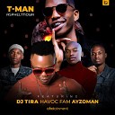 T Man feat DJ Tira Havoc Fam Ayzoman - Asphel moya