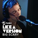 Big Scary - Come as You Are triple j Like A Version