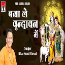 Bhai Sunil Rawat - Basa Le Vrindawan Me