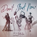 The Muses - Don t Start Now