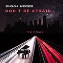 Smokin Ivories - Don t Be Afraid