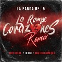 La Banda del 5 Andy Rivera Dekko feat Alberto… - La Rompecorazones Remix