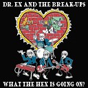 Dr Ex The Break Ups - Jeepers It s the Creeper