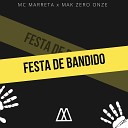mc marreta feat mak zero onze - Festa de Bandido