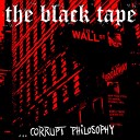 The Black Tape - Sick of It All