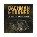 Bachman Turner - Stayed Awake All Night Live