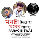Parag Biswas - Monta Dilam Moner Ashay