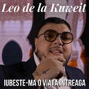 LEO DE LA KUWEIT - Iubeste ma o viata intreaga