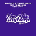 Julius Papp Charles Spencer feat Tonee Green - Keep It Going Main Mix