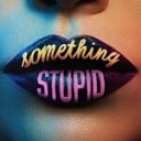 Jonas Blue feat AWA - Something Stupid Extended Mix