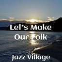 Jazz Village - A Modern Electronic Lands