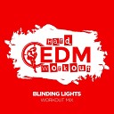 Hard EDM Workout - Blinding Lights Workout Mix 140 bpm