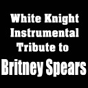 White Knight Instrumental - Baby One More Time