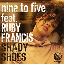 nine to five feat Ruby Francis Reel People - Shady Shoes Reel People Remix