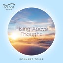 Eckhart Tolle - Falling Below Thought vs Rising Above