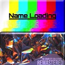 Name Loading - Turn Back Time 2021 Remaster