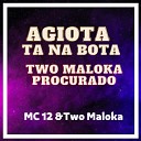 Two Maloka MC 12 - Agiota Ta na Bota Two Maloka Procurado