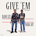 Rado Lee feat Baba Jay - Give Em