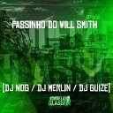 Dj Nog DJ Merlin DJ Guize - Passinho do Will Smith