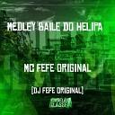Mc Fefe Original DJ Fefe Original - Medley Baile do Helipa