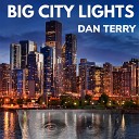 Dan Terry Daniel S Terry - Big City Lights