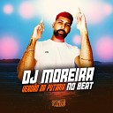 DJ MOREIRA NO BEAT MC ALICE CF - Sequ ncia de Sentada