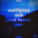 DXRWXN - HAPPINESS WAS FIVE YEARS AGO
