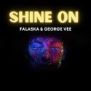 Falaska George Vee - Shine On Extended Mix
