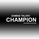 Damdiz Talent feat ASTON DEE - CHAMPION feat ASTON DEE