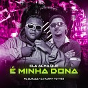 DJ HARRY POTTER MC Buraga - Ela Acha Que Minha Dona