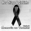 Mcs Thiago e Clebinho feat dj rodjhay - Memoria ao Thomas Pt 2