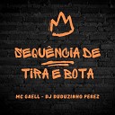 MC GAELL DJ Duduzin Perez - Sequ ncia de Tira e Bota
