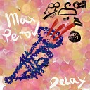 Maestro Max - Max Perov Delay