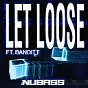 NuBass feat Banditt - Let Loose