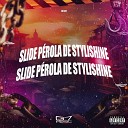DJ GS7 - Slide P rola de Stylishine