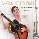 Zach Stone - Singing in the Shower Acoustic