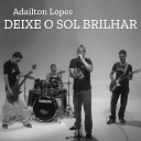 Adailton Lopes - Deixe o Sol Brilhar