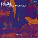 Eric Spike UnderWater Project - Explore
