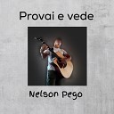 Nelson Pego - Provai e Vede